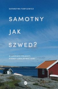 Tydzień z książką – Katarzyna Tubylewicz „Samotny jak Szwed?”