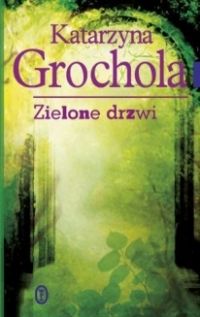 Katarzyna Grochola „Zielone drzwi”